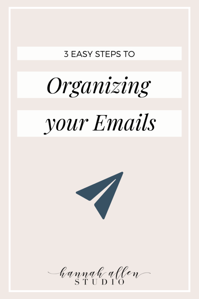 Sometimes, email can get a little overwhelming. In this blog post, I give you 3 easy ways to organize your inbox like a pro. - Hannah Allen Studio 
