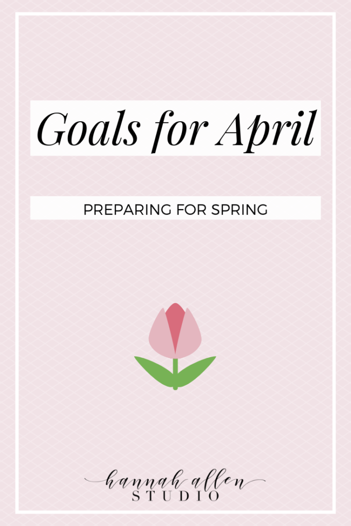April showers bring May flowers...right? Here’s to a month notorious for it’s rain, pollen, and warmer days (!!!). In this post, I review my March goals and set personal & business goals for April. | Hannah Allen Studio #productivity #creativeentrepreneur