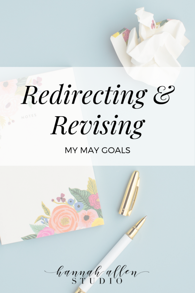 Redirecting and revising: my May goals - Hannah Allen Studio