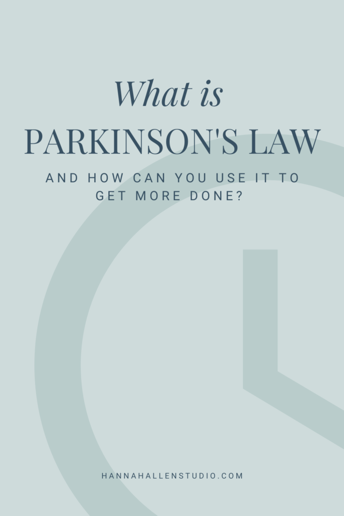 How can you use Parkinson's Law to get more done? | Hannah Allen Studio #productivity #smallbusinesstips