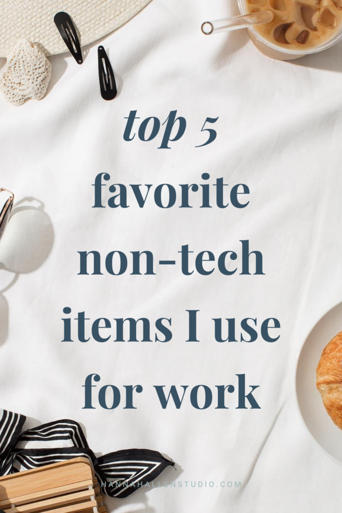 my favorite non-tech items that I use for work #worksystems #entrepreneurtips | Hannah Allen Studio