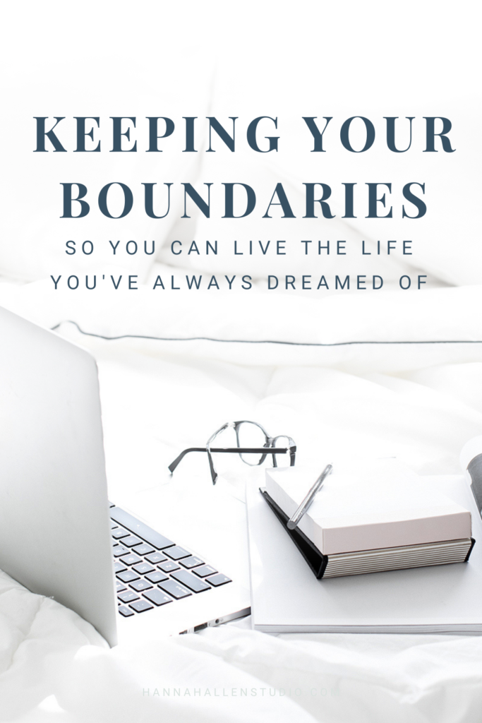 Keeping your business boundaries so you can live the life you've always dreamed of | Hannah Allen Studio #businesstips #smallbusiness #selfcare